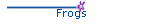 Frogs